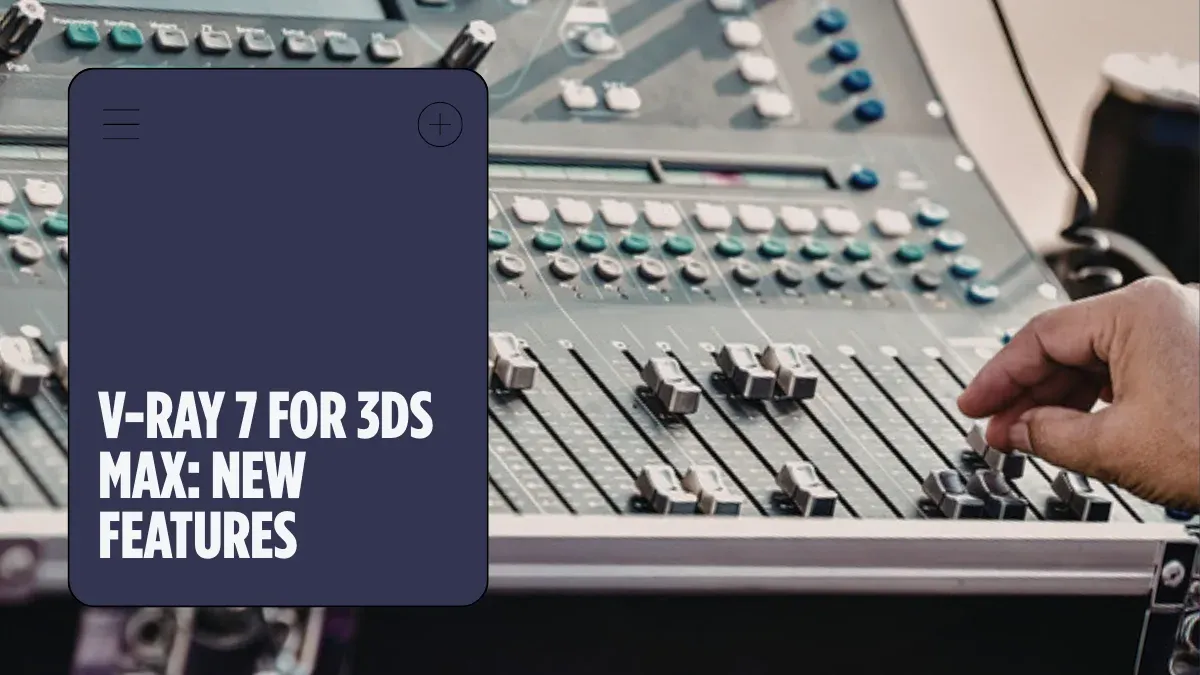 V-Ray 7 cho 3ds Max: Tính Năng Mới và Cấu Hình Render Farm