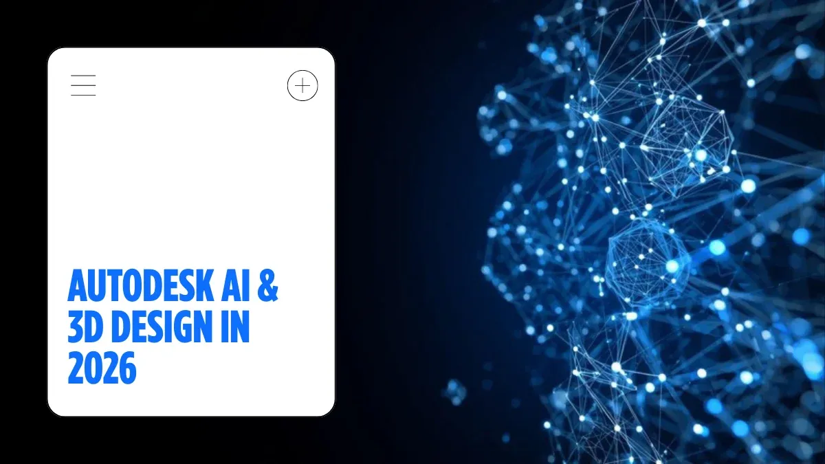 Autodesk AI im 3D-Design: Was sich 2026 geändert hat